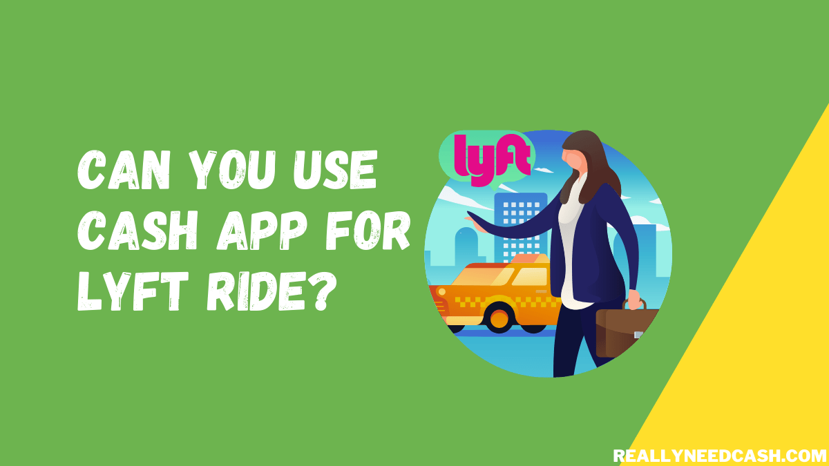 Can You Use Cash App Card for Lyft? Does Lyft Take Cash App?