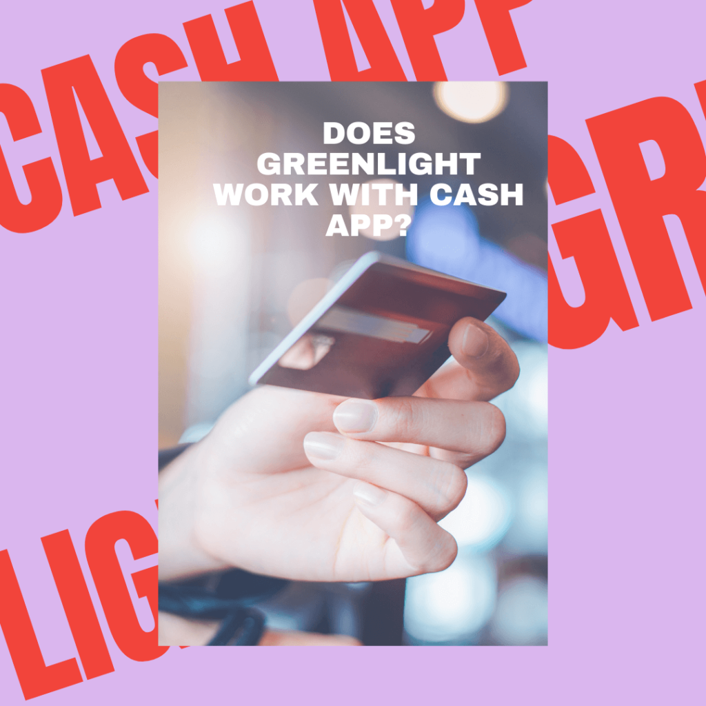 Does Greenlight Work With Cash App