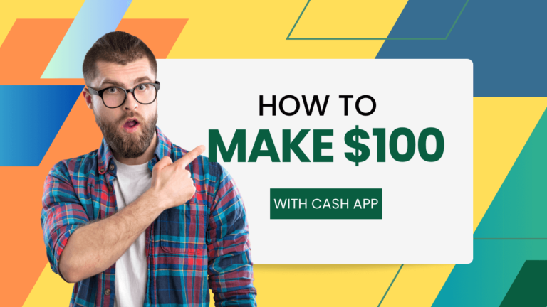 How Do You Get $100 on Cash App: 12 Simple Ways 2024