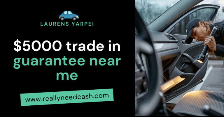 Top 3 Car Dealerships Guaranteeing $5,000 for Your Trade-In Near Me