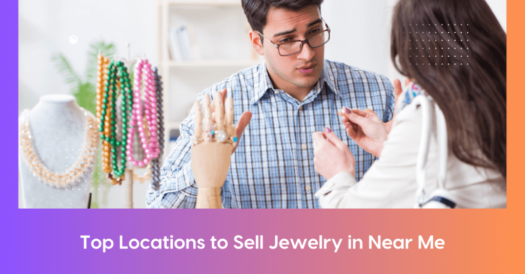 Best Places to Sell Jewelry Near Me