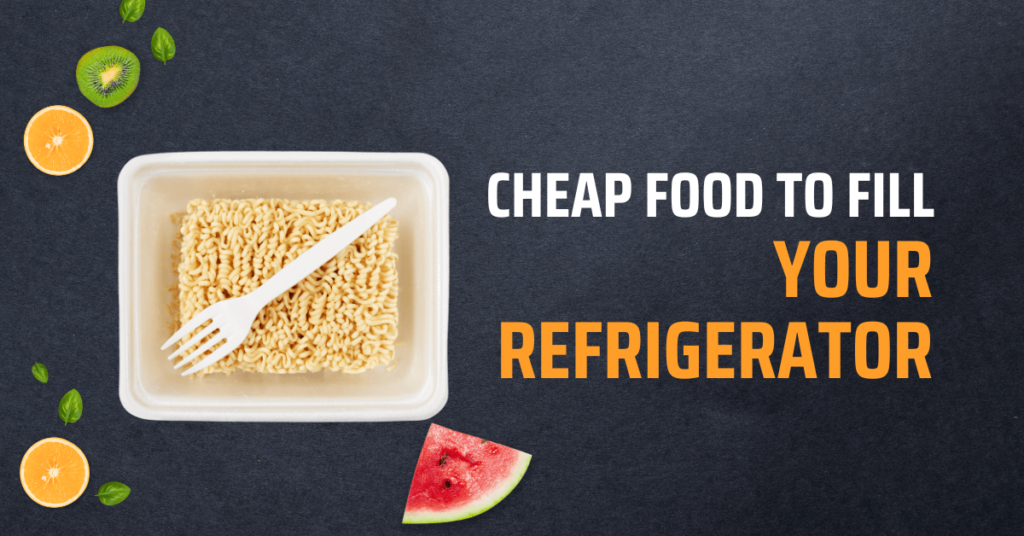 Cheap Foods to Fill Your Refrigerator Without Going Out of Budget