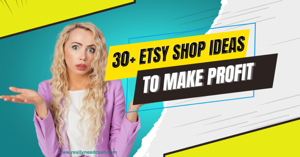 Etsy Shop Ideas to Make Money and Profit