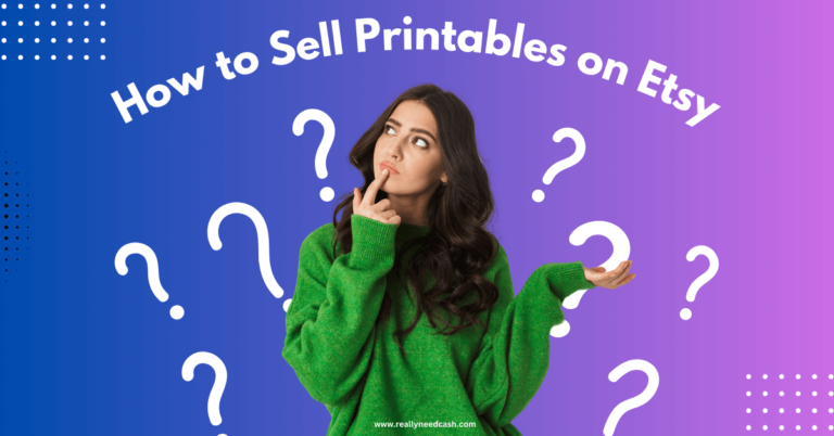 How to Make and Sell Printables on Etsy: Step-By-Step 2024