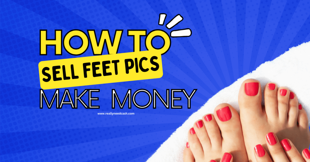 How to Sell Feet Pics and Make Money: Beginners Guide