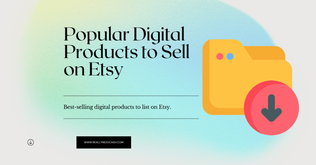 Popular Digital Products to Sell on Etsy